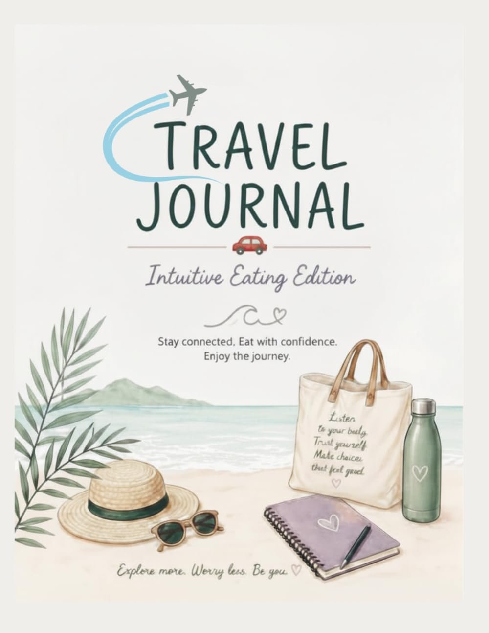 Travel Journal, Intuitive Eating Edition: Guided Notes & Reflections to Help You Savor the Journey