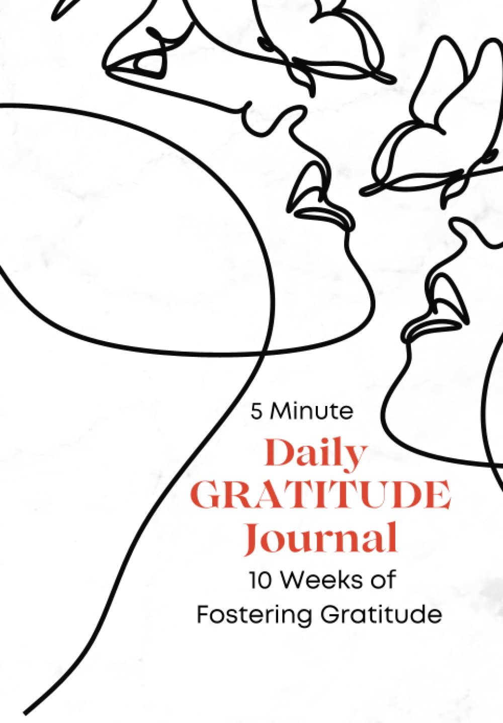 5 Minute Daily Gratitude Journal: 10 Weeks of Fostering Gratitude