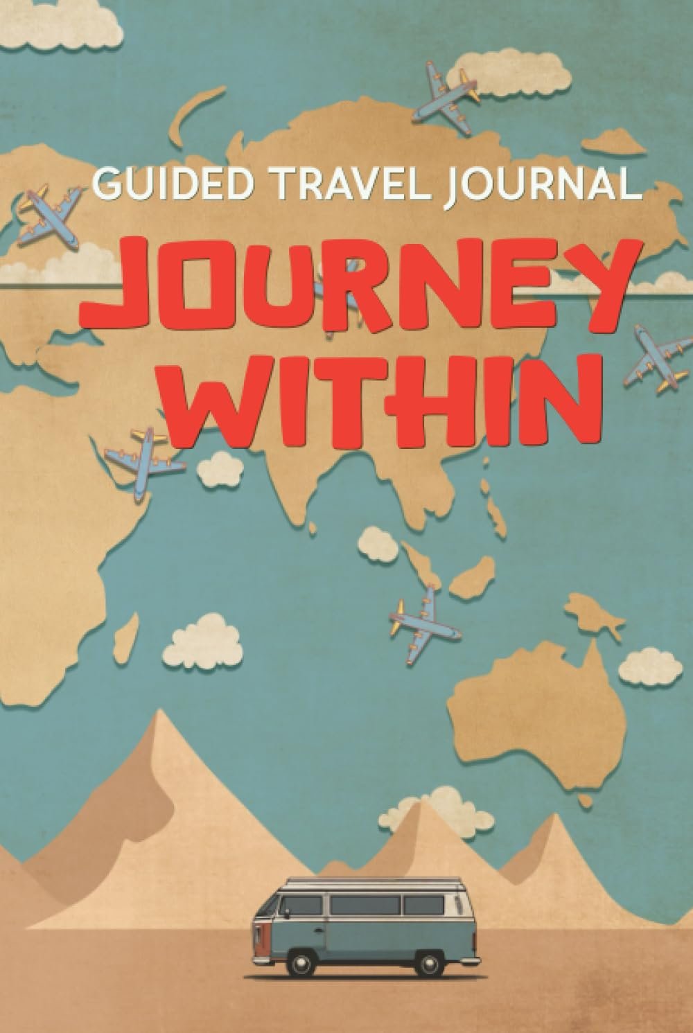 Journey Within: A Guided Travel Reflection Journal: Explore, Reflect, and Connect with the World Through Your Personal Travel Stories