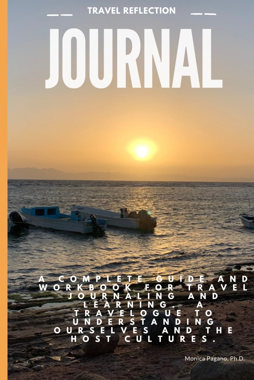 Travel Reflection Journal: A complete Guide and Workbook for Travel journaling.